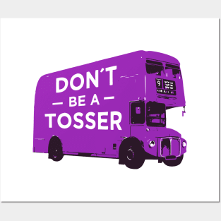 Don´t be a tosser design on a purple London bus Posters and Art